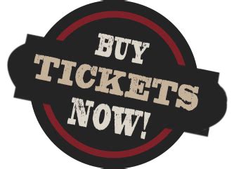 BUY YOUR TICKETS NOW! .